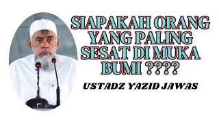 Orang Yang Paling Sesat Di Muka Bumi | Ustadz Yazid Jawas