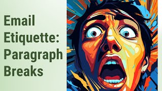 Mastering Email Etiquette: Paragraph Breaks and White Space