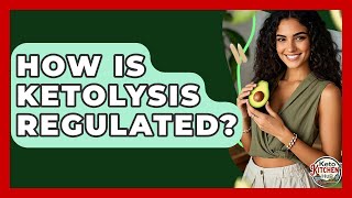 How Is Ketolysis Regulated? - Keto Kitchen HQ