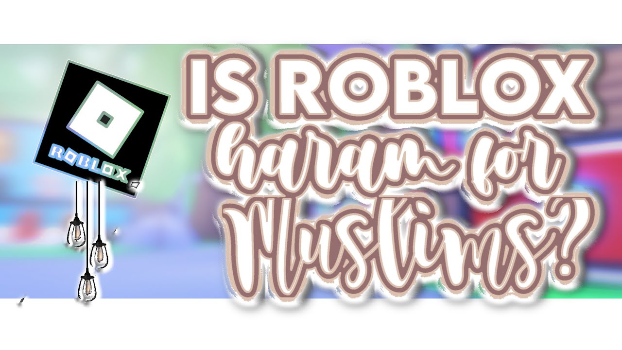 Is Roblox HARAM for MUSLIMS? YouTube