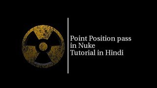Point Position pass in Nuke - Tutorial in Hindi