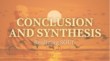 REALIZING SOUL I CONCLUSION AND SYNTHESIS I PAUL BRUNTON