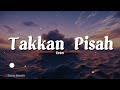 Eren - Takkan Pisah (Lirik)