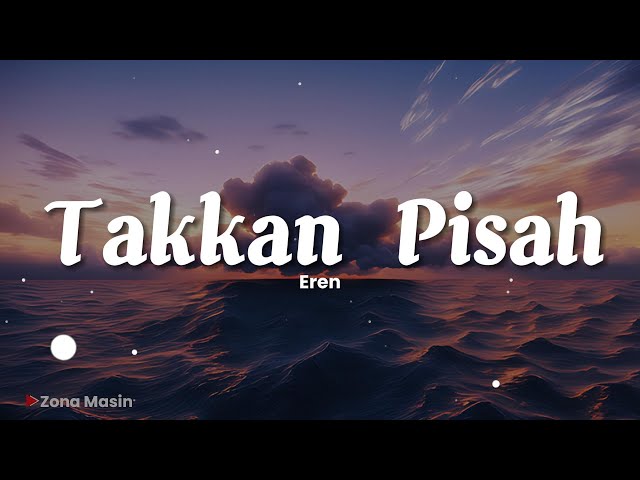 Eren - Takkan Pisah (Lirik) class=