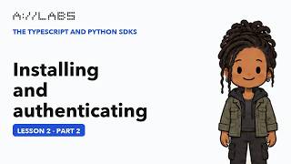 Installing and authenticating, Part 2 | The TypeScript and Python SDKs
