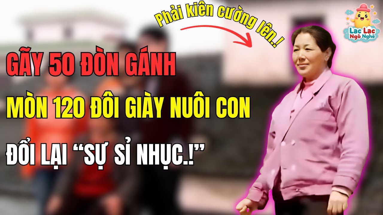 19 Năm: Gãy 50 Đòn Gánh, Mòn 120 Đôi Giày Nuôi Con. Cái Kết Là Sự Khinh Bỉ Từ Người Thân.