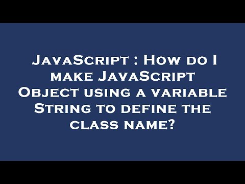 JavaScript : How do I make JavaScript Object using a variable String to define the class name?