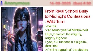 From Rival School Bully to Midnight Confessions : Wild Turn | 4Chan Greentext Stories