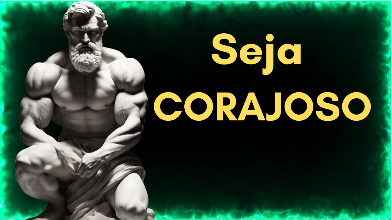 CORAGEM! A Virtude Que Pode Mudar Sua Vida - Virtude Estoica-Estoicismo