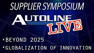 Beyond 2025/Globalization of Innovation - Autoline Supplier Symposium 2017 - Day Two