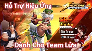 KOF AllStar Quyền Vương Chiến - Chin Gentsai Dành Cho AE Đang Có Ý Định Chơi Team Lửa Hỗ Trợ Giảm Nộ