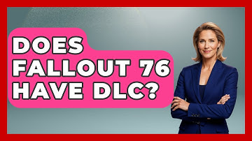 Does Fallout 76 Have DLC? - Video Gamers Vault