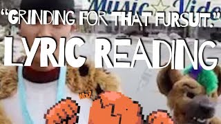 “Grinding for that fursuit.” (Lyric Reading.)