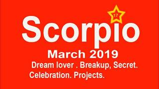 Scorpio March 2019.Feeling Good, Dream Lover, Celebration, Break-up for some.