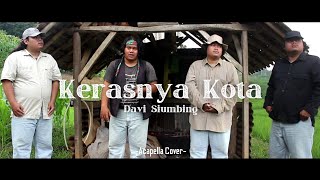 Davi Siumbing  Kerasnya Kota acapella Cover