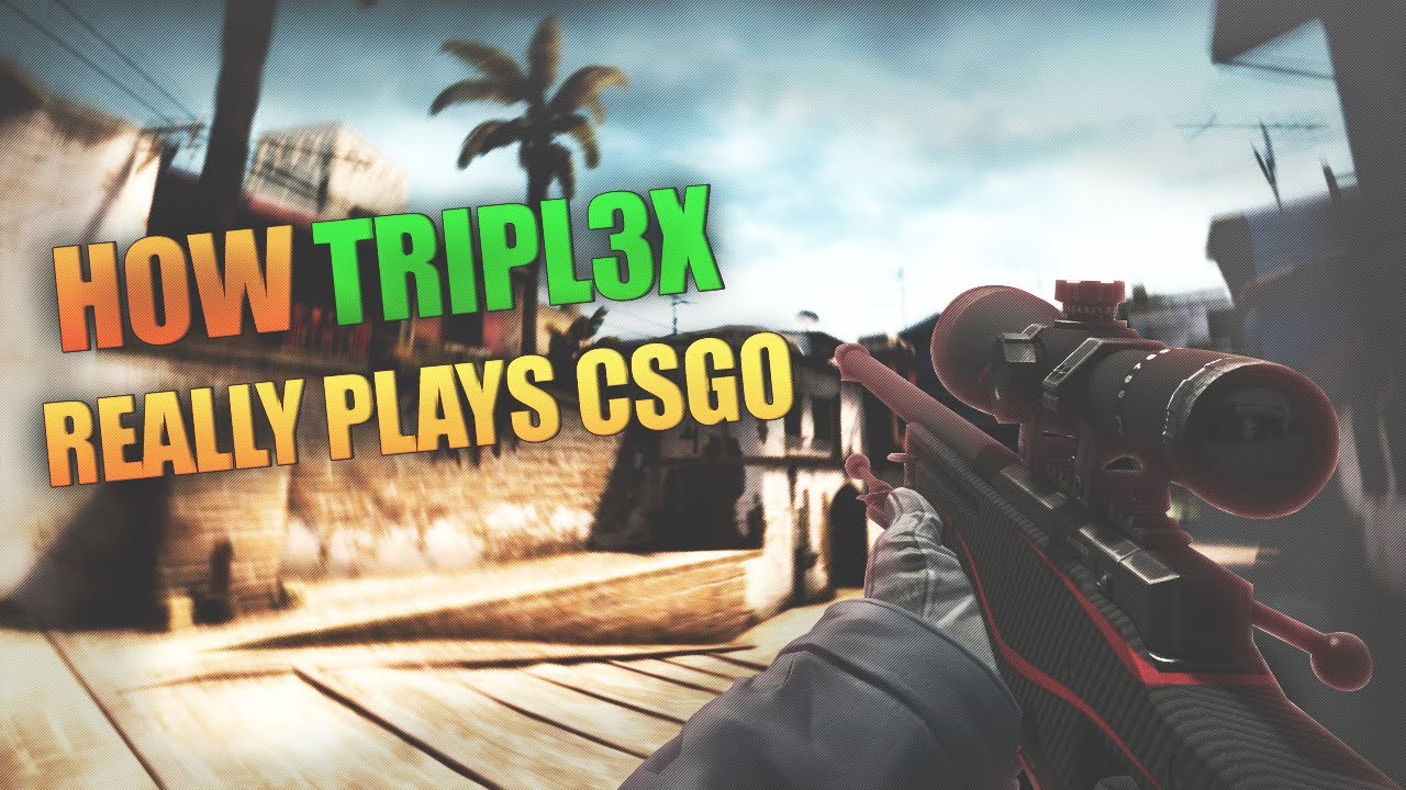 HOW TRIPL3X REALLY PLAYS CSGO