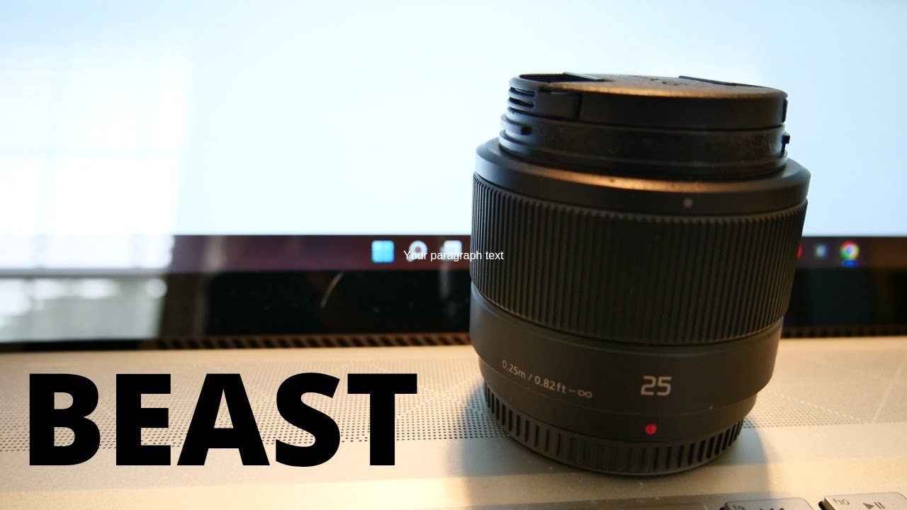 Lumix 25mm 1.7 is a great lens!