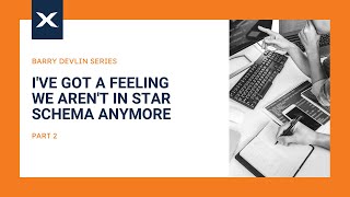 TimeXtender:Barry Devlin Video Series: Video 2 - I've Got a Feeling We aren't in Star Schema Anymore