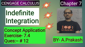 Cengage Calculus Sol.,Chap.(7),Indefinite Integration “Concept Application Ex. 7.4 ( Que.#12)BY-Atma