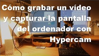 Cómo grabar un vídeo y capturar la pantalla de tu ordenador con Hypercam y tu mesa con una cámara