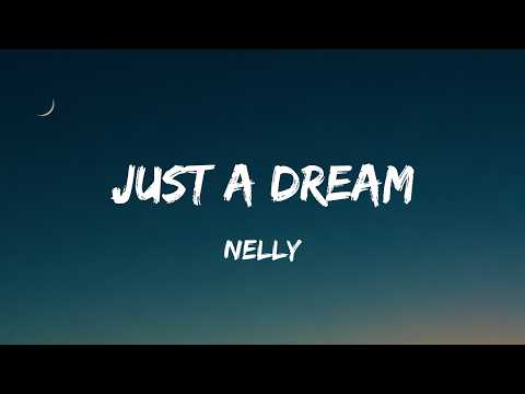 Nelly - Just a dream (Lyrics)