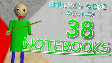 38 Notebooks - Endless Mode (Medium) | Baldi