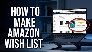 How to Make an Amazon Wish List (Step-by-Step Guide)