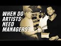 When Do Artists Need Managers?