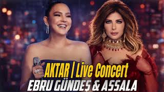 Aktar ( Concert) Assala & Ebru Gündeş
