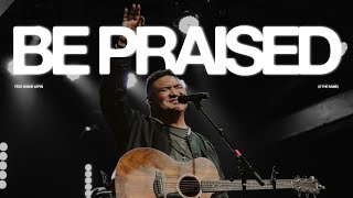 Be Praised O The Name Feat. Live - Official Video