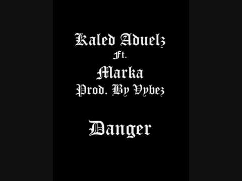 Kaled Ft Marka Danger Prod By Vybez 