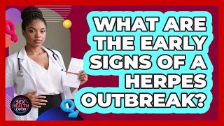 What Are The Early Signs Of A Herpes Outbreak?
