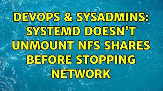 DevOps & SysAdmins: systemd doesn't unmount NFS shares before stopping network