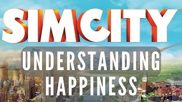 Simcity | Understanding Happiness | Tips For Successful Cities | SimCity 5 | SimCity 2013 |