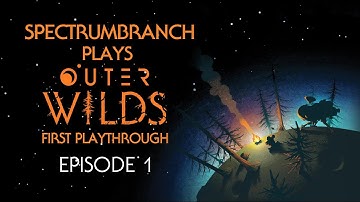 Outer Wilds | My Journey Begins (Episode 1) | First Playthrough