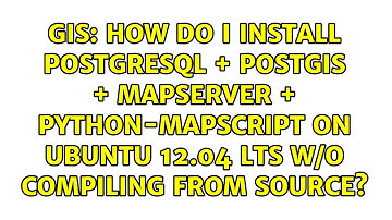 How do I install PostgreSQL + PostGIS + MapServer + Python-MapScript on Ubuntu 12.04 LTS w/o...