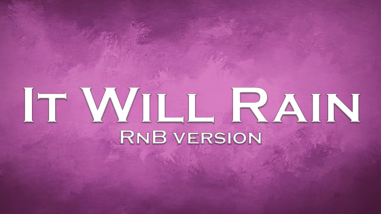 It Will Rain (New Version)