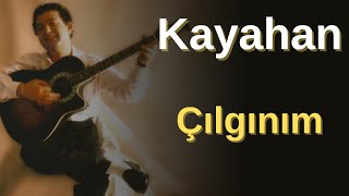 Kayahan - Çılgınım