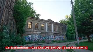 Co-Defendants - Get Cha Weight Up  (East Coast Mix)