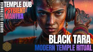 Black Tara Mantra — Protection &amp; Focus. Ancient Protocol  | Psybient Temple Dub