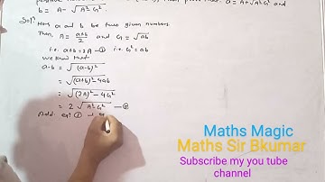 If A and G be the A.M. and G.M.between two unequal positive numbers a and b. find a and b.