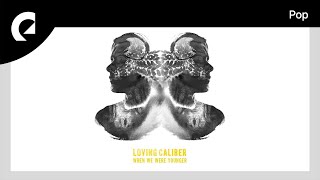 Loving Caliber - We're In This Together Now