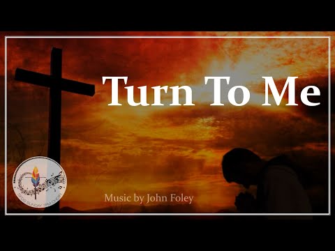 Turn To Me (O Turn, and be Saved) | Catholic Church Song with Lyrics | John Foley | Sunday 7pm Choir