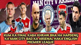 Kum ka Final kaba Khraw bha hapdeng Man City Bad ka Arsenal haka English premier league