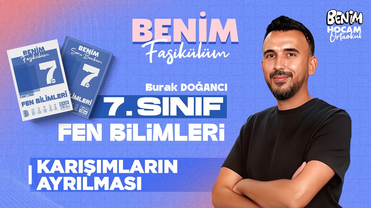 13) 7.Sınıf - Fen Bilimleri - Karışımların Ayrılması - Burak DOĞANCI - 2026