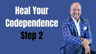 Heal Your Codependence: Step 2