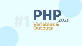 PHP Tutorial 2021 - Variables & Outputs