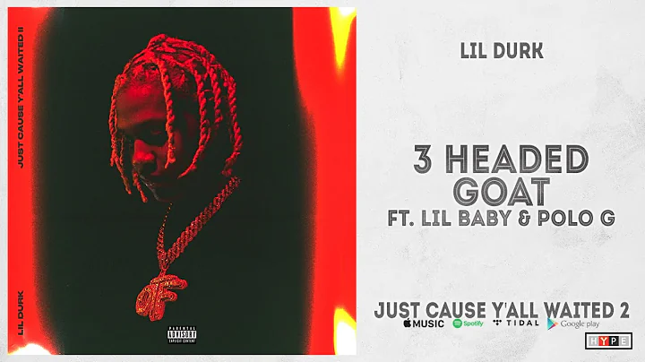 Lil Durk - "3 Headed Goat" Ft. Lil Baby & Polo G (Just Cause Y'all Waited 2)