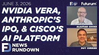 NVIDIA Vera, Anthropic’s IPO & Cisco’s AI Platform Play | Tech Field Day Rundown: June 3, 2026