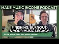 How to Finish Songs, Beat Burnout, and Leave a Musical Legacy. The Make Music Income Podcast EP58.